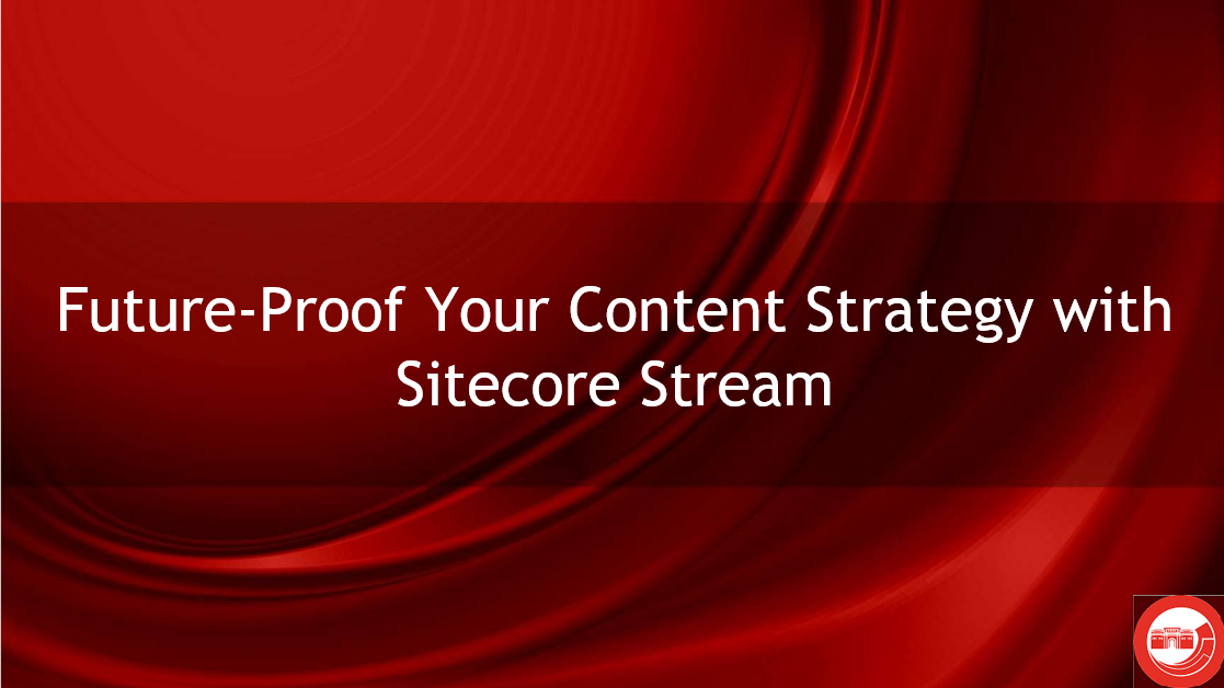 Sitecore Stream Future Proof
